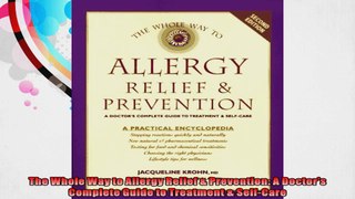 The Whole Way to Allergy Relief  Prevention A Doctors Complete Guide to Treatment