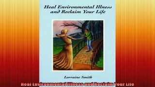Heal Environmental Illness and Reclaim Your Life