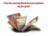 Five tax saving fixed income options up for