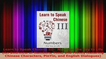 Read  Learn to Speak Chinese III  Numbers the Key to Life An Overview of Numbers Time and Ebook Free