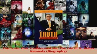 Read  The Truth That Transformed Me The Life of D James Kennedy Biography Ebook Free