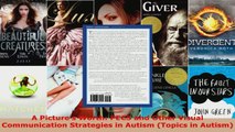 Read  A Pictures Worth PECS and Other Visual Communication Strategies in Autism Topics in PDF Online