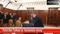 Putin'den Türkiye'ye 'karakutulu mesaj'