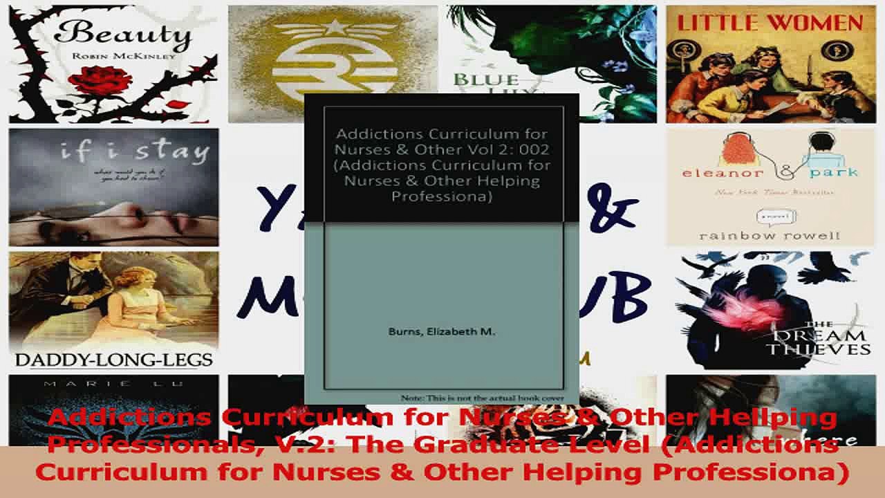 Addictions Curriculum for Nurses  Other Hellping Professionals V2 The Graduate Level Read Online