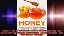 Honey Teach Me Everything I Need To Know About Honey In 30 Minutes Honey Benefits