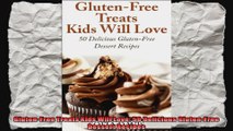 GlutenFree Treats Kids Will Love 50 Delicious GlutenFree Dessert Recipes