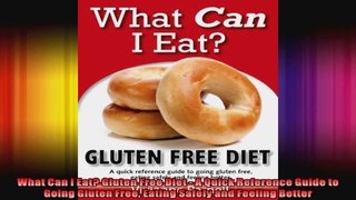 What Can I Eat Gluten Free Diet  A Quick Reference Guide to Going Gluten Free Eating