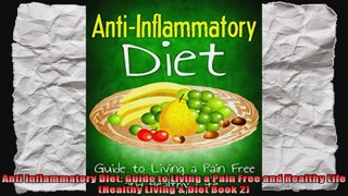 Anti Inflammatory Diet Guide to Living a Pain Free and Healthy Life Healthy Living