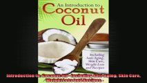 Introduction to Coconut Oil  Including AntiAging Skin Care Weight Loss and Recipes