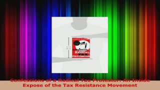 Download  Confessions of a Radical Tax Protestor An Inside Expose of the Tax Resistance Movement EBooks Online