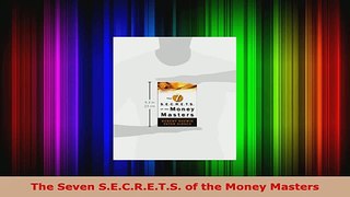 Read  The Seven SECRETS of the Money Masters Ebook Free