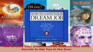 Download  How to Land Your Dream Job No Resume And Other Secrets to Get You in the Door Ebook Free