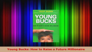 Read  Young Bucks How to Raise a Future Millionaire PDF Online