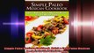 Simple Paleo Mexican Cookbook  Quick  Easy Paleo Mexican Recipes for The Whole Family