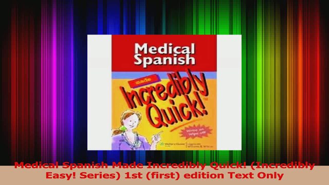 Medical Spanish Made Incredibly Quick Incredibly Easy Series 1st first edition Text Download