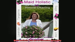 Maid Holistic The Art of Cleaning Naturally