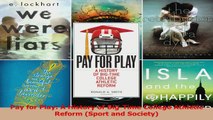 Download  Pay for Play A History of BigTime College Athletic Reform Sport and Society PDF Free
