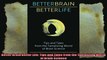 Better Brain Better Life Tips and Tales from the Tantalizing World of Brain Science