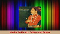 Read  Mughal India Art Culture and Empire PDF Free