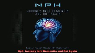 Nph Journey Into Dementia and Out Again
