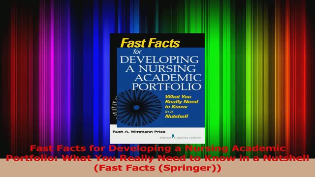 Fast Facts for Developing a Nursing Academic Portfolio What You Really Need to Know in a Download