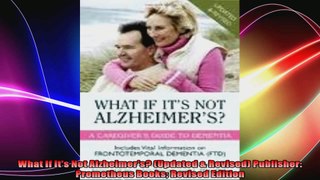What If Its Not Alzheimers Updated  Revised Publisher Prometheus Books Revised