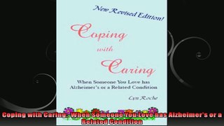 Coping with Caring  When Someone You Love has Alzheimers or a Related Condition