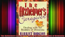 The Alzheimers Caregiver Dealing With the Realities of Dementia