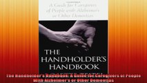 The Handholders Handbook A Guide for Caregivers of People With Alzheimers or Other