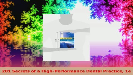 201 Secrets of a HighPerformance Dental Practice 1e Download