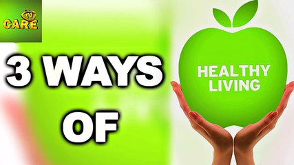 Three Simple Ways We Can Live Healthy | Care TV