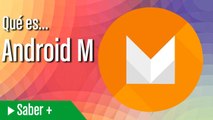 ¿Qué es Android M Todo sobre el nuevo sistema operativo de Google