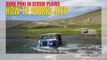 How to Cross Jeep Bara Pani In Deosai Plains