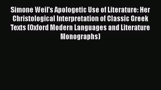 Read Simone Weil's Apologetic Use of Literature: Her Christological Interpretation of Classic