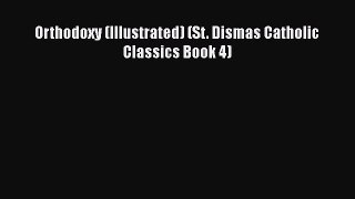 Read Orthodoxy (Illustrated) (St. Dismas Catholic Classics Book 4) Ebook Free