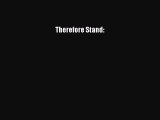 Read Therefore Stand: Ebook Free