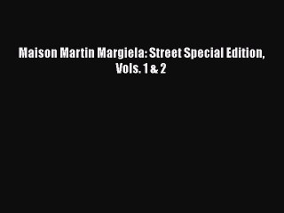 Read Maison Martin Margiela: Street Special Edition Vols. 1 & 2 PDF Online