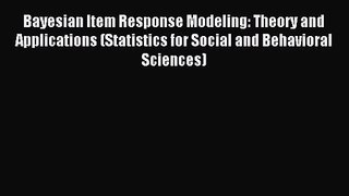 Bayesian Item Response Modeling: Theory and Applications (Statistics for Social and Behavioral