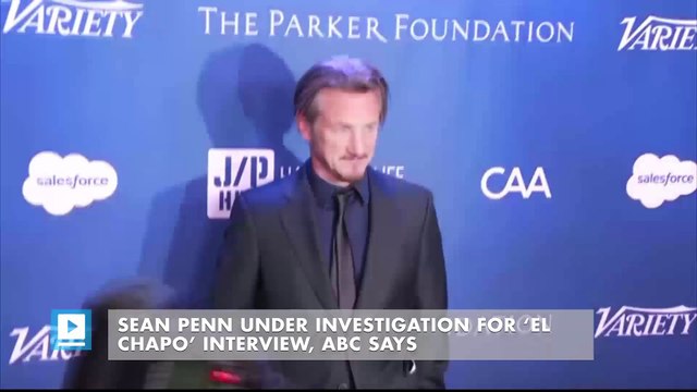 Sean Penn Under Investigation for ‘El Chapo’ Interview, ABC Says