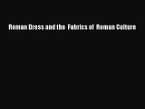 PDF Download Roman Dress and the  Fabrics of  Roman Culture PDF Online