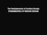PDF Download The Fundamentals of Fashion Design [FUNDAMENTALS OF FASHION DESIGN] Download Online
