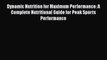 PDF Download Dynamic Nutrition for Maximum Performance: A Complete Nutritional Guide for Peak