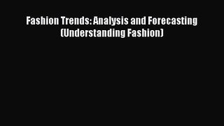 PDF Download Fashion Trends: Analysis and Forecasting (Understanding Fashion) PDF Online