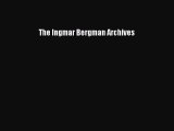 [PDF Download] The Ingmar Bergman Archives [Download] Online