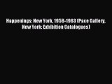 [PDF Download] Happenings: New York 1958-1963 (Pace Gallery New York: Exhibition Catalogues)