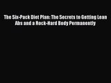 PDF Download The Six-Pack Diet Plan: The Secrets to Getting Lean Abs and a Rock-Hard Body Permanently