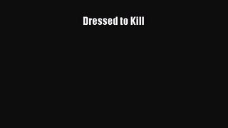 PDF Download Dressed to Kill PDF Full Ebook