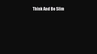 PDF Download Think And Be Slim PDF Full Ebook