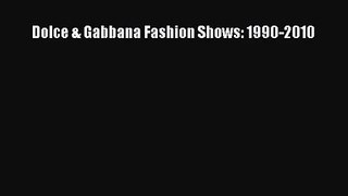 PDF Download Dolce & Gabbana Fashion Shows: 1990-2010 Download Online