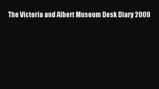 PDF Download The Victoria and Albert Museum Desk Diary 2009 PDF Full Ebook